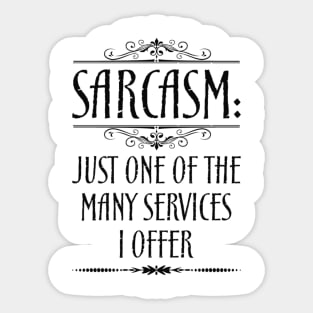 Sarcasm Just One Of The Many Services I Offer Quote Sticker